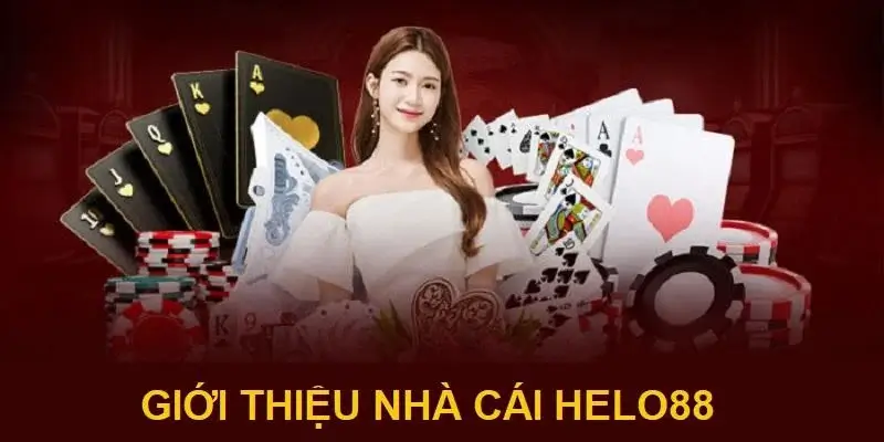 Giới Thiệu Tổng Quan Về Nhà Cái Helo88